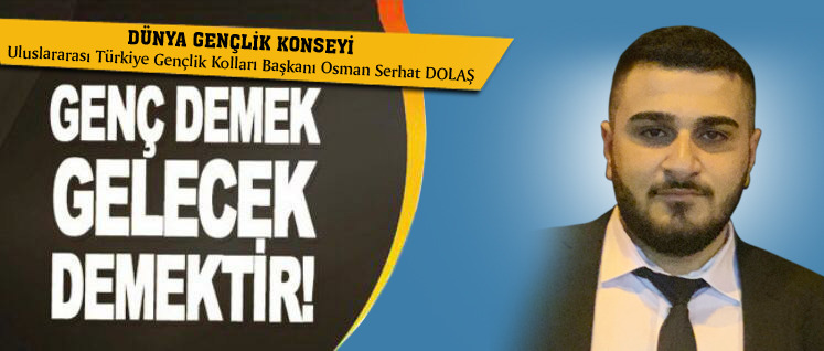 Gençlik Kolları Başkanı Osman Serhat Dolaş oldu