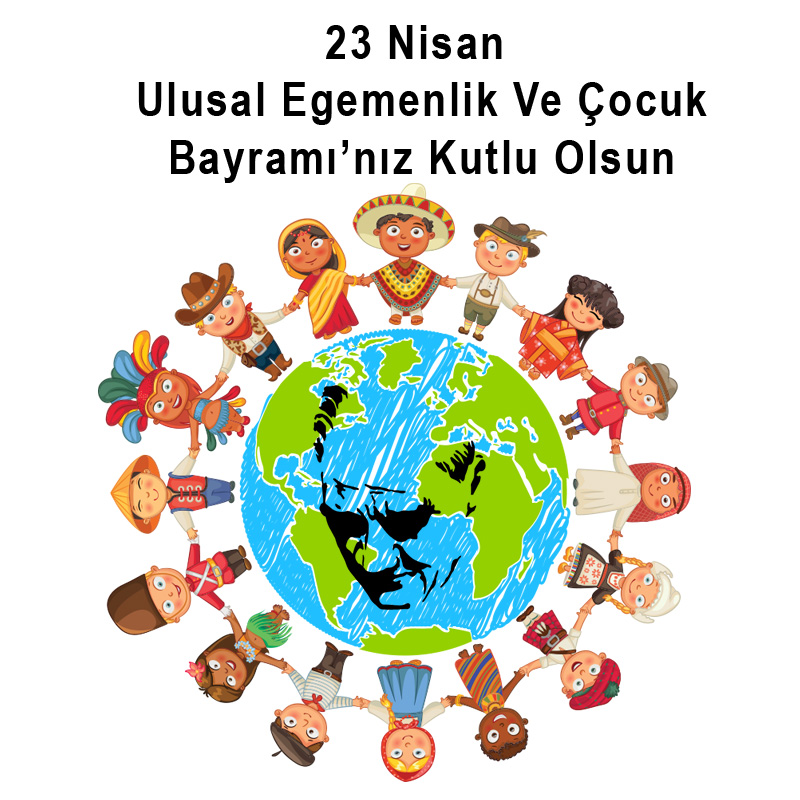 23 Nisan Ulusal Egemenlik Ve Çocuk Bayramı'nız Kutlu Olsun